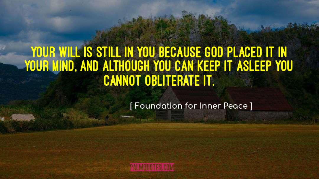 Foundation For Inner Peace Quotes: Your will is still in