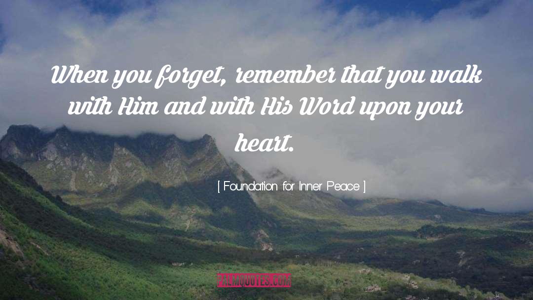 Foundation For Inner Peace Quotes: When you forget, remember that