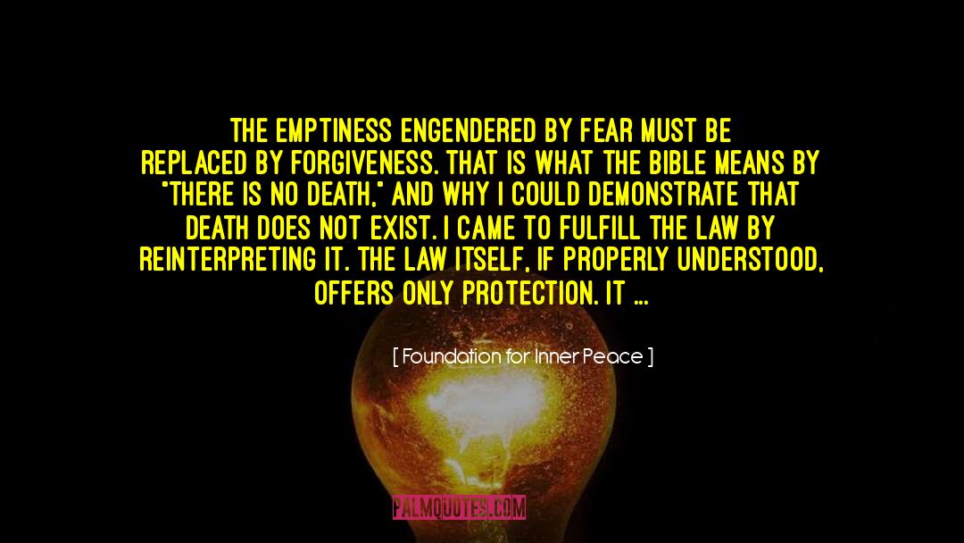Foundation For Inner Peace Quotes: The emptiness engendered by fear