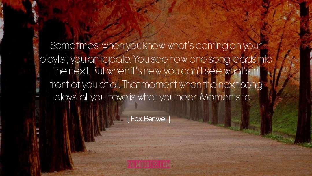 Fox Benwell Quotes: Sometimes, when you know what's