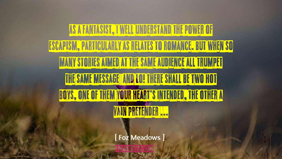 Foz Meadows Quotes: As a fantasist, I well