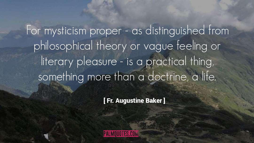 Fr. Augustine Baker Quotes: For mysticism proper - as