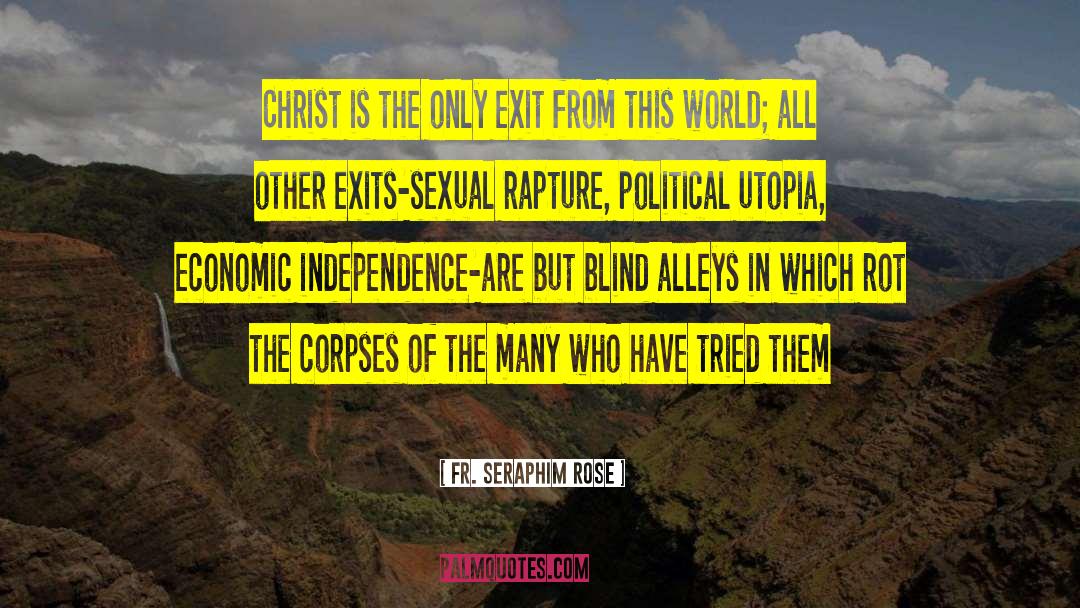 Fr. Seraphim Rose Quotes: Christ is the only exit