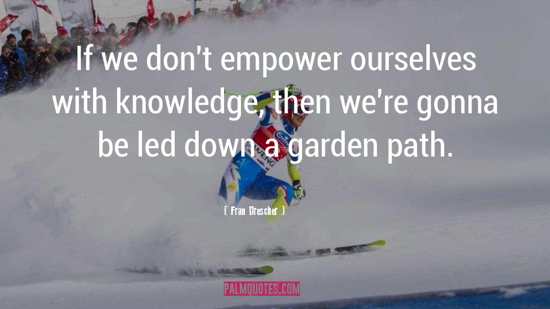 Fran Drescher Quotes: If we don't empower ourselves