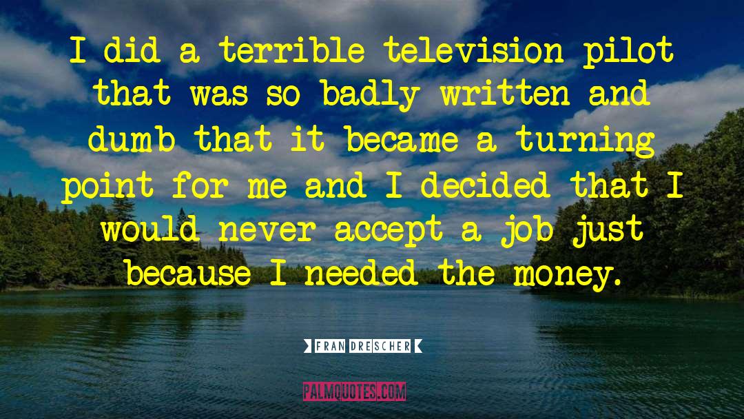 Fran Drescher Quotes: I did a terrible television