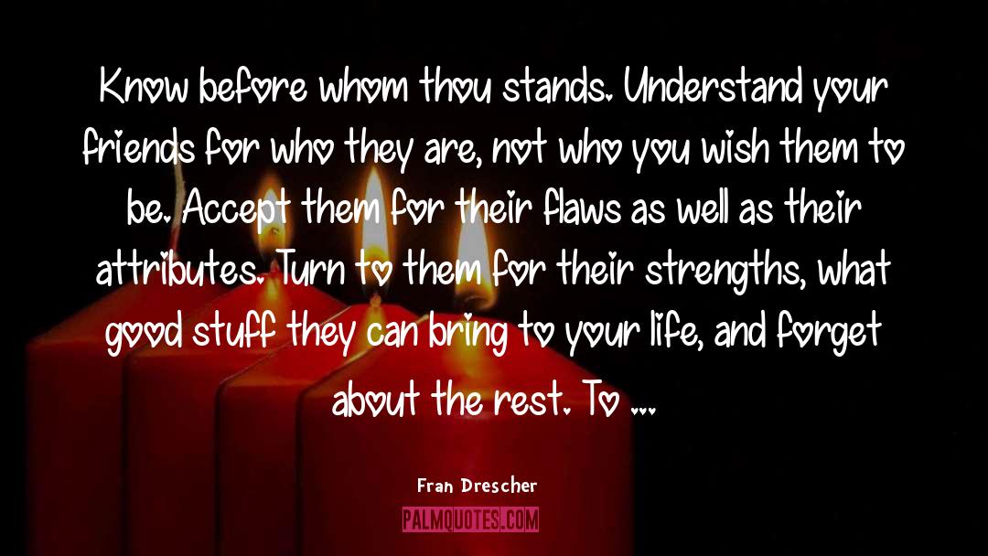 Fran Drescher Quotes: Know before whom thou stands.