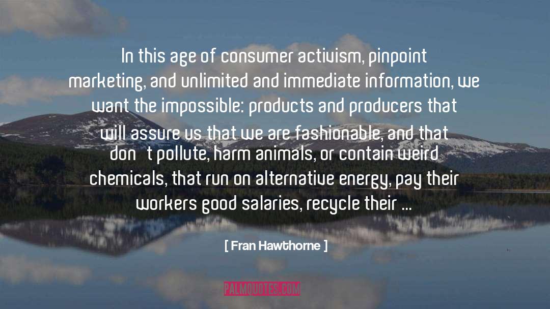 Fran Hawthorne Quotes: In this age of consumer