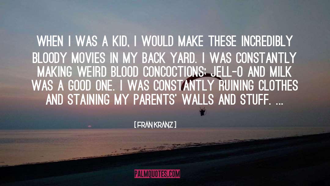 Fran Kranz Quotes: When I was a kid,