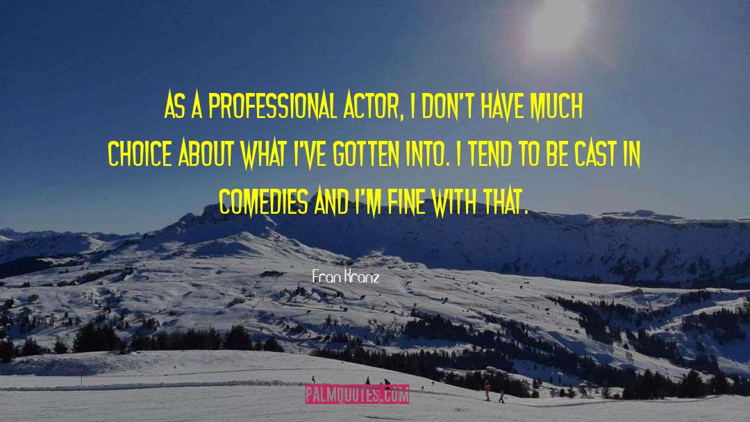 Fran Kranz Quotes: As a professional actor, I