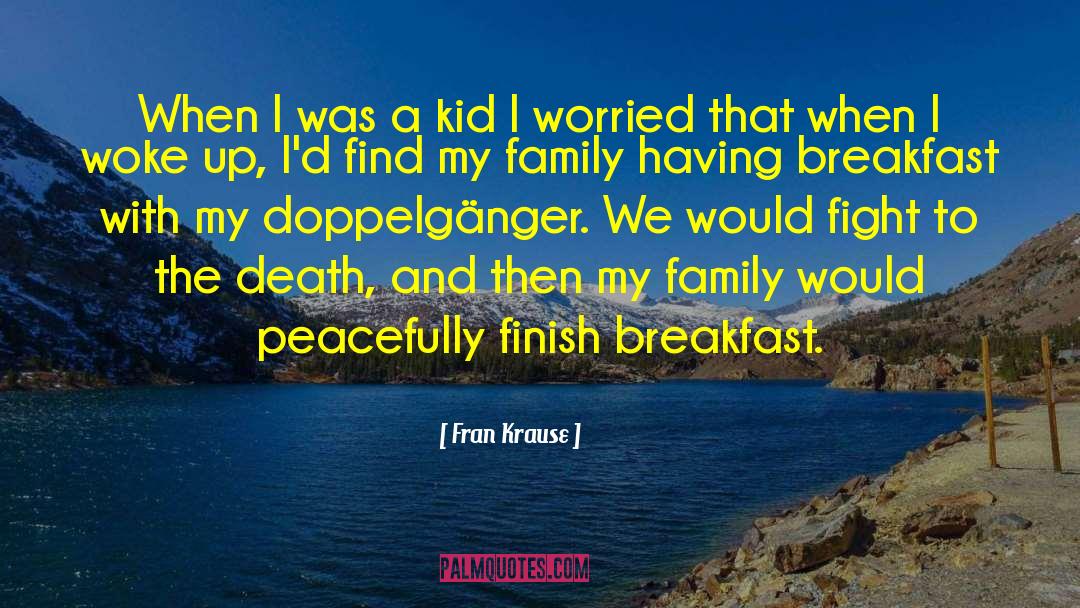 Fran Krause Quotes: When I was a kid