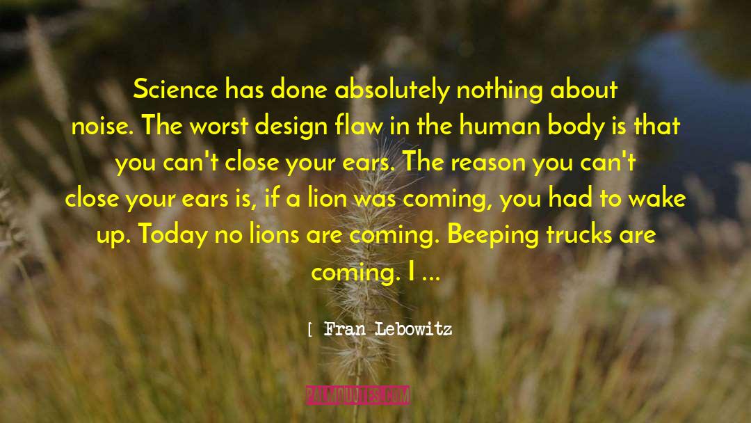 Fran Lebowitz Quotes: Science has done absolutely nothing
