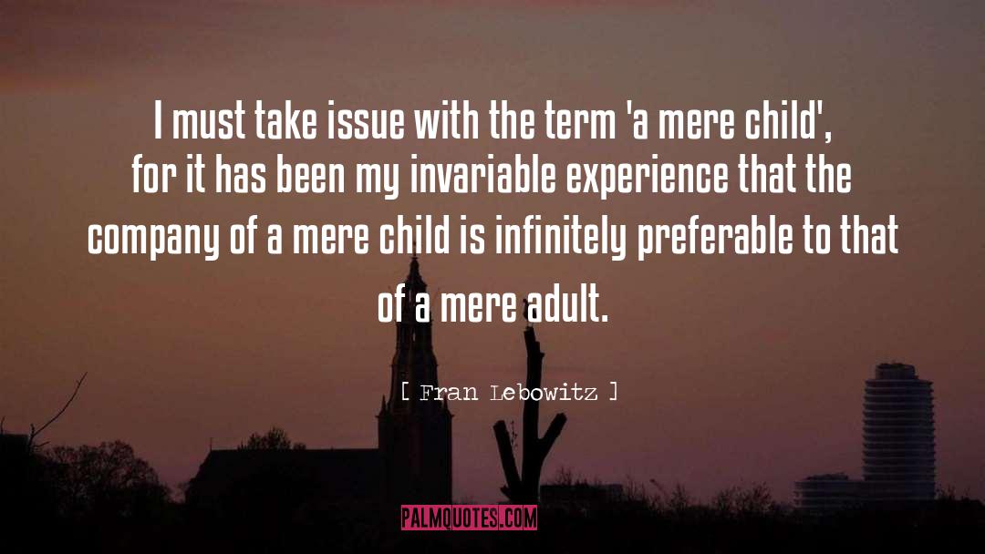 Fran Lebowitz Quotes: I must take issue with