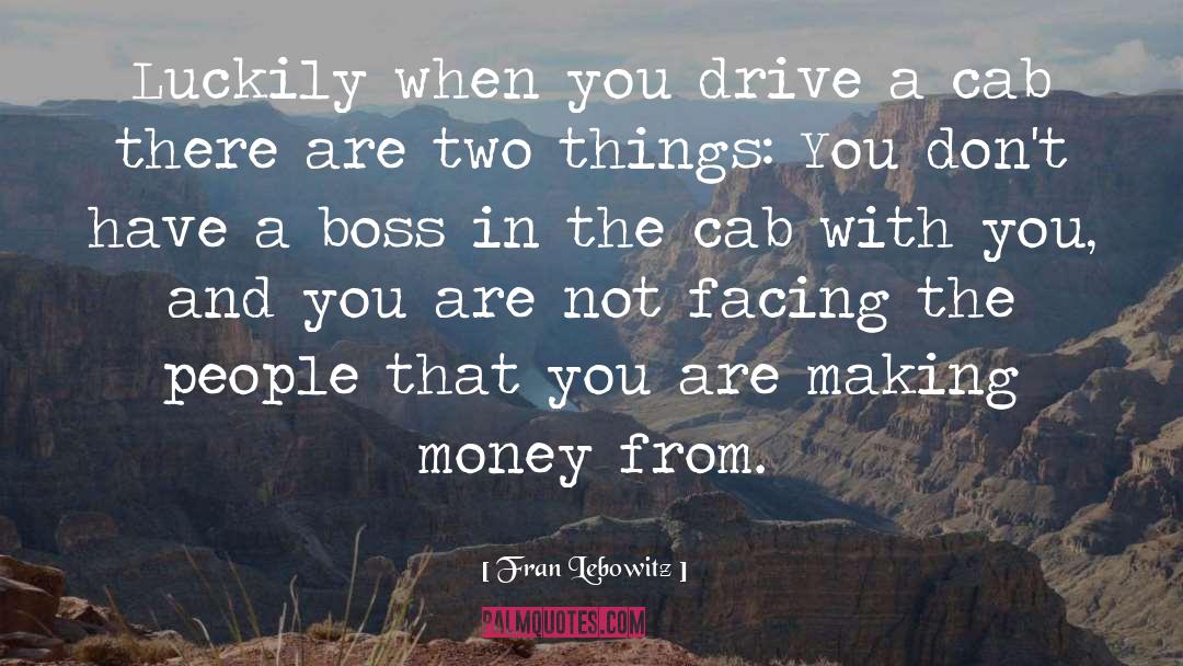 Fran Lebowitz Quotes: Luckily when you drive a