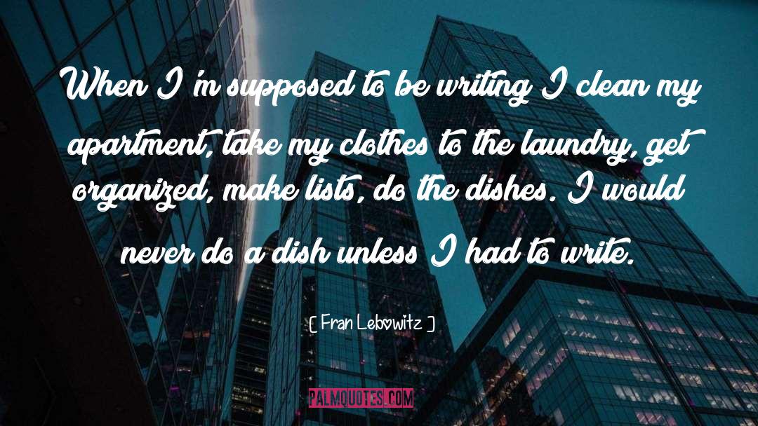 Fran Lebowitz Quotes: When I'm supposed to be