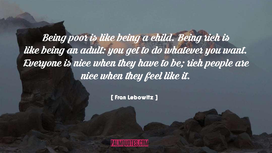 Fran Lebowitz Quotes: Being poor is like being