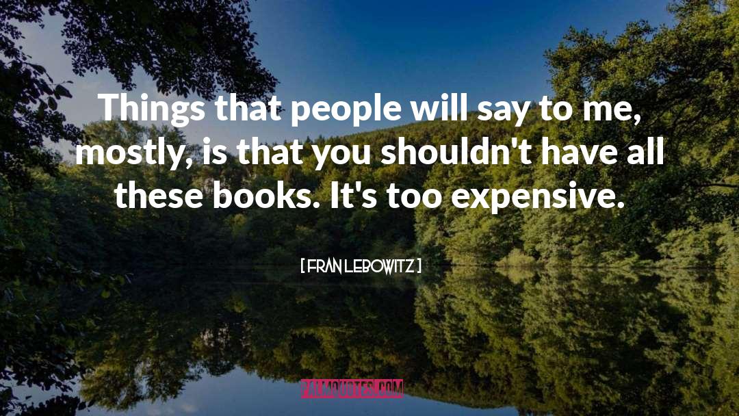 Fran Lebowitz Quotes: Things that people will say