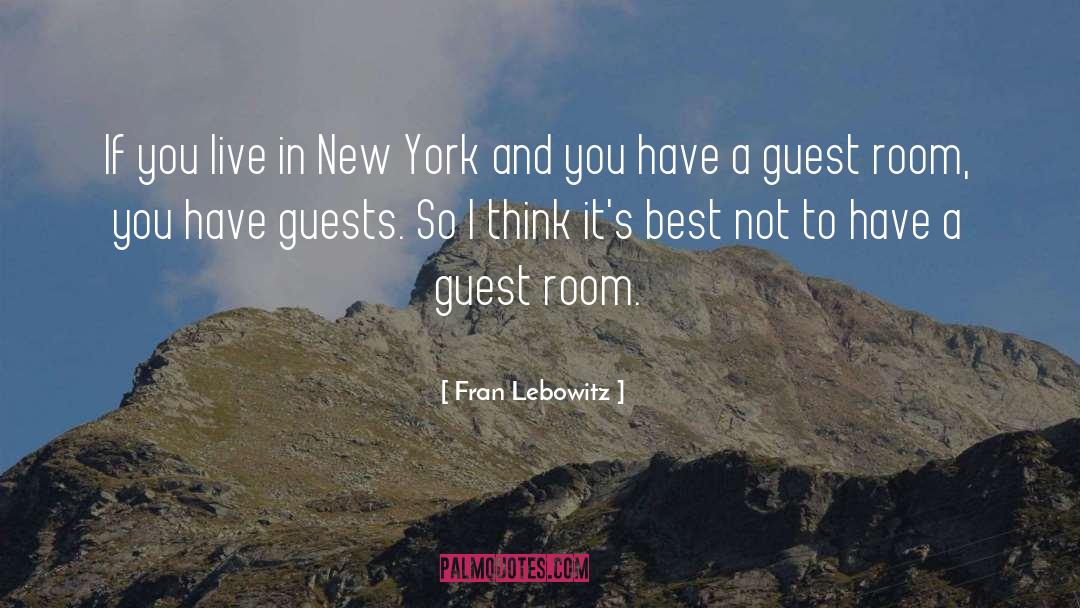 Fran Lebowitz Quotes: If you live in New