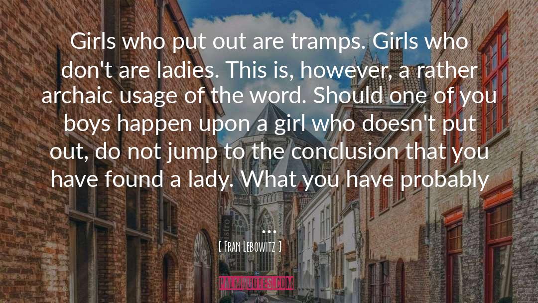 Fran Lebowitz Quotes: Girls who put out are