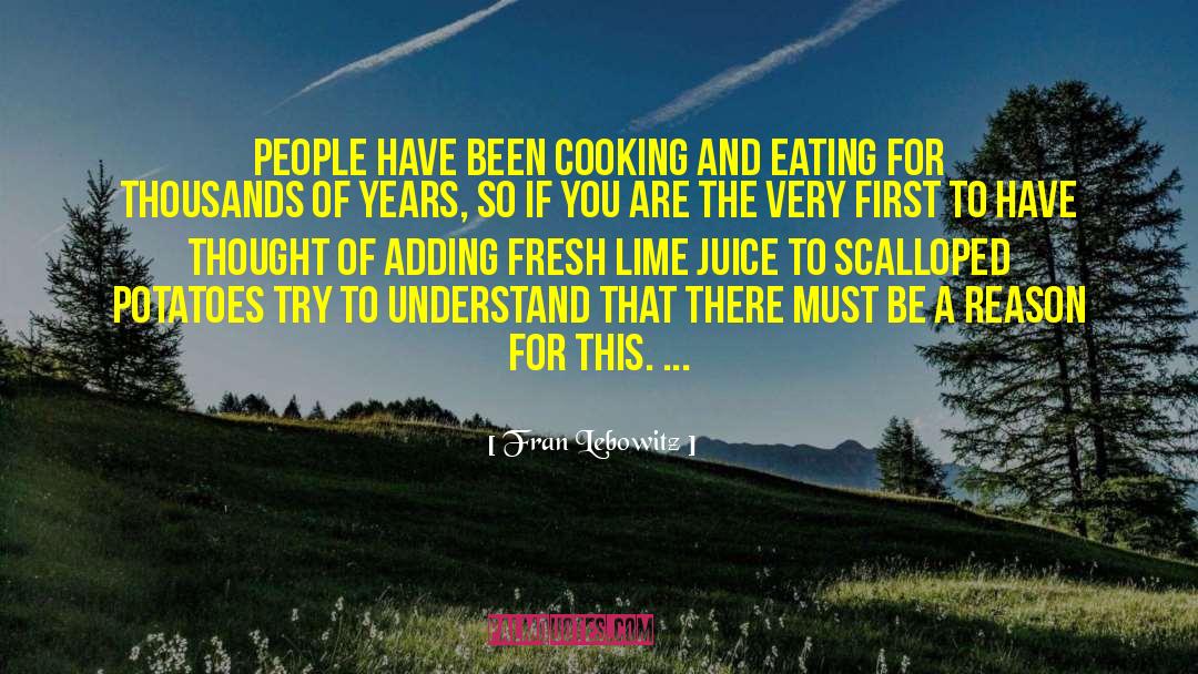Fran Lebowitz Quotes: People have been cooking and