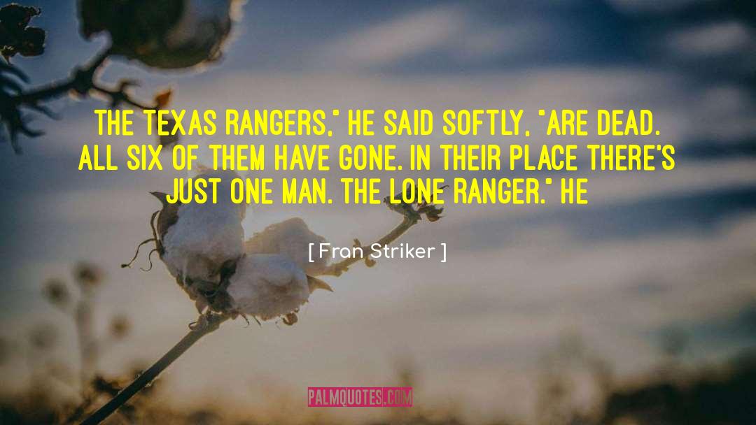 Fran Striker Quotes: The Texas Rangers,