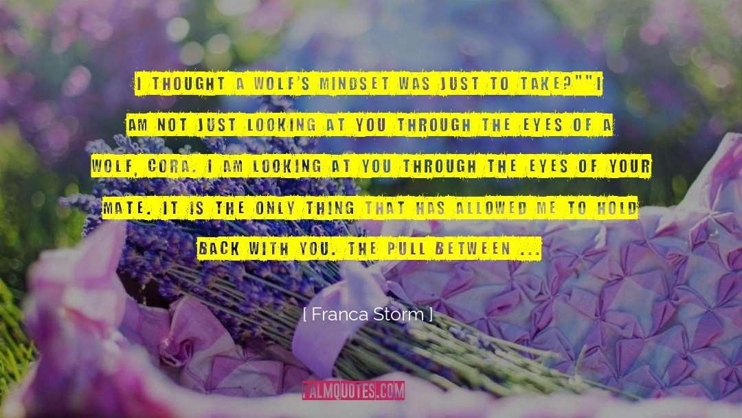 Franca Storm Quotes: I thought a wolf's mindset