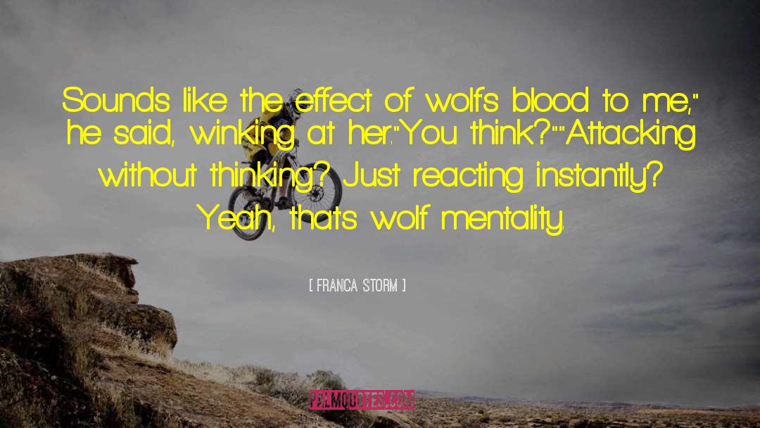 Franca Storm Quotes: Sounds like the effect of