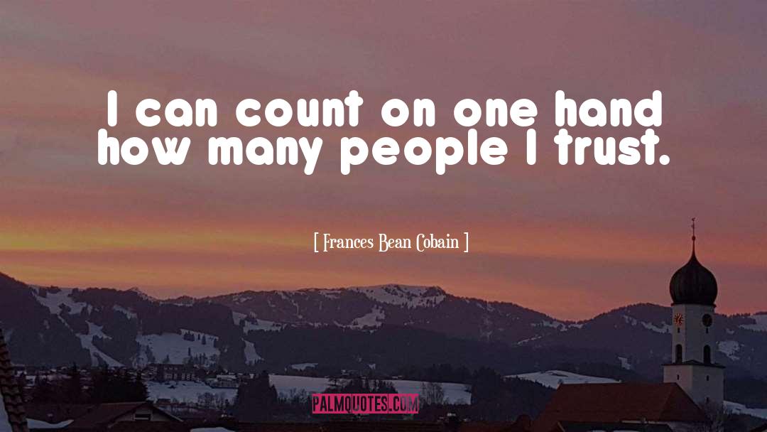 Frances Bean Cobain Quotes: I can count on one