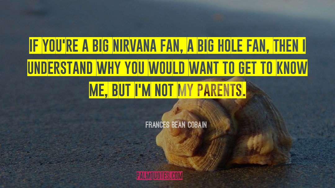 Frances Bean Cobain Quotes: If you're a big Nirvana