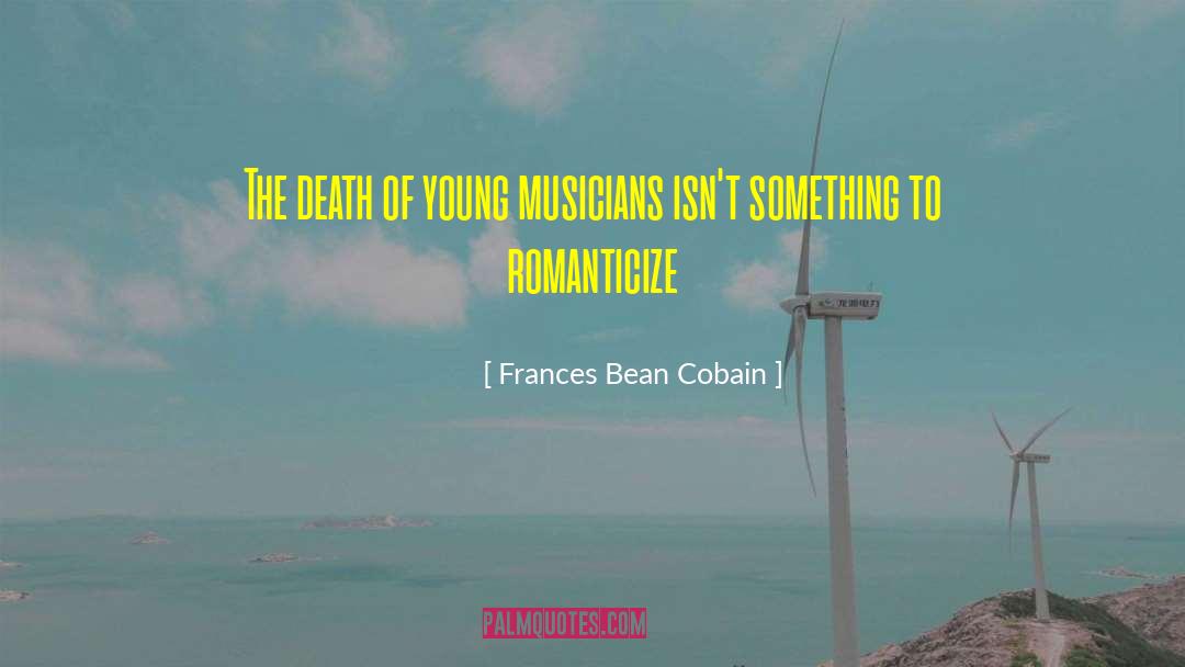 Frances Bean Cobain Quotes: The death of young musicians