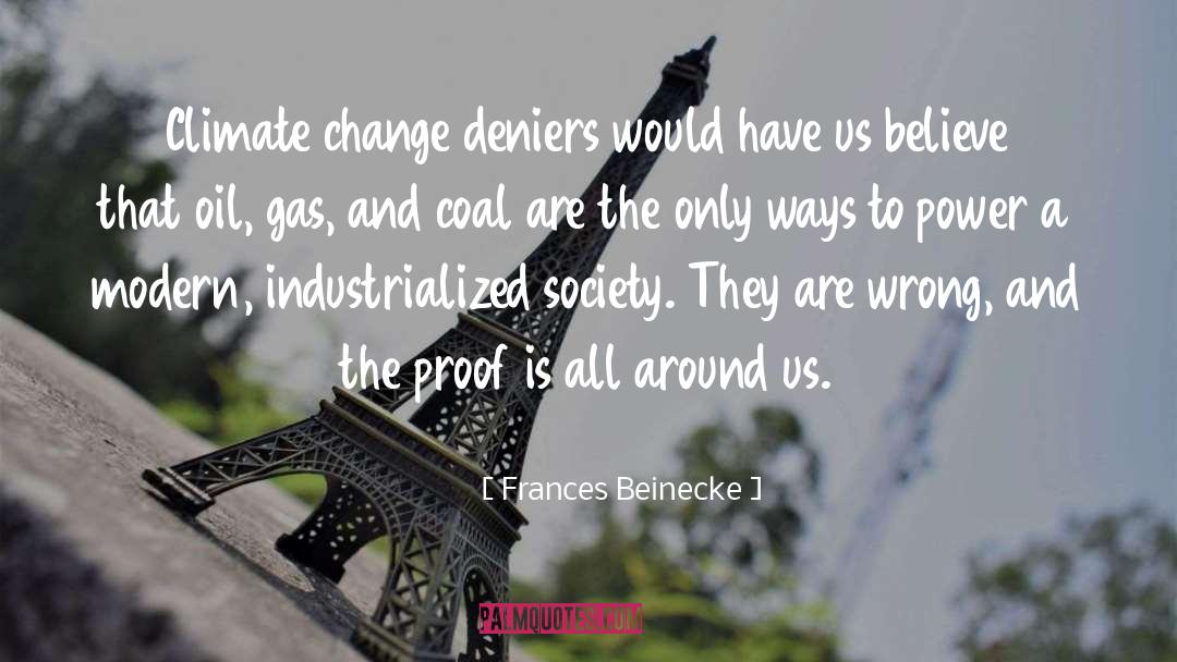 Frances Beinecke Quotes: Climate change deniers would have