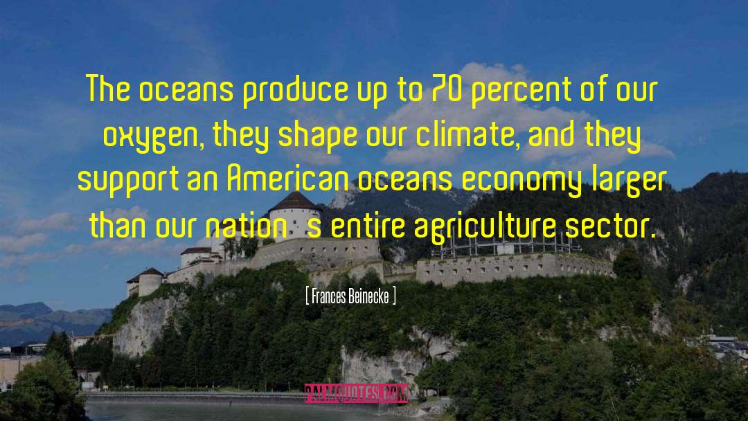 Frances Beinecke Quotes: The oceans produce up to