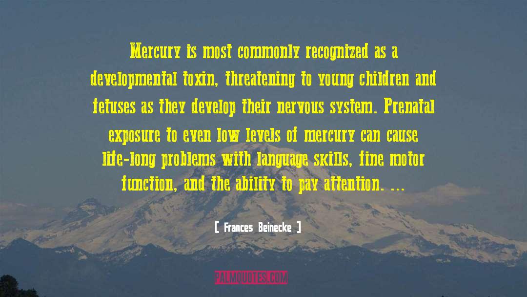 Frances Beinecke Quotes: Mercury is most commonly recognized