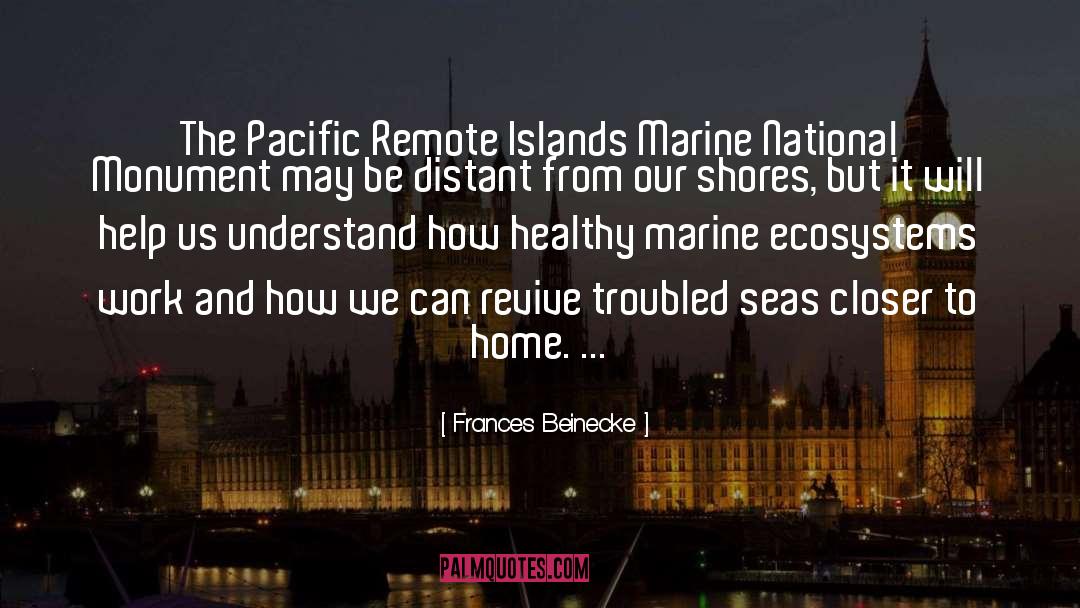 Frances Beinecke Quotes: The Pacific Remote Islands Marine