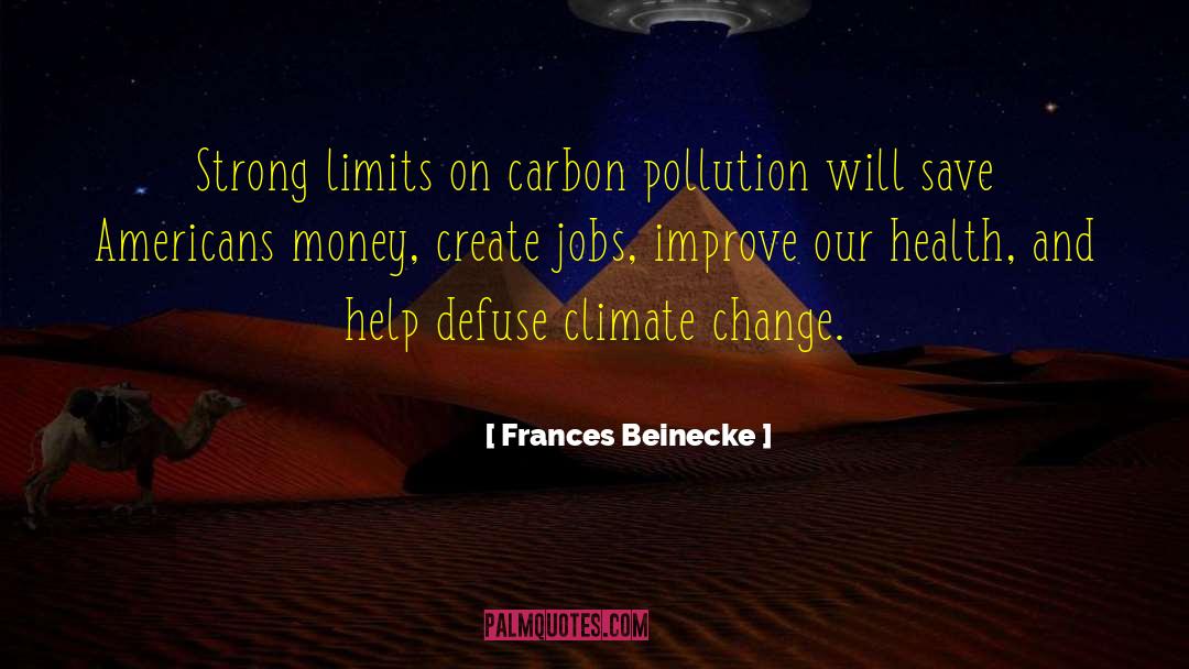 Frances Beinecke Quotes: Strong limits on carbon pollution