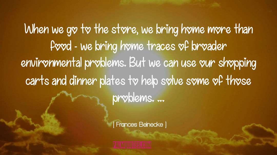 Frances Beinecke Quotes: When we go to the