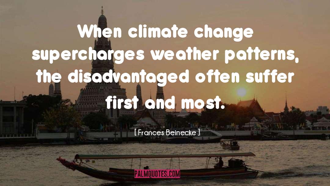 Frances Beinecke Quotes: When climate change supercharges weather