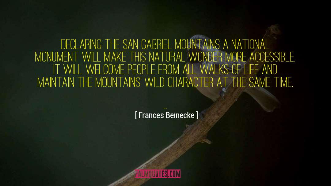 Frances Beinecke Quotes: Declaring the San Gabriel Mountains