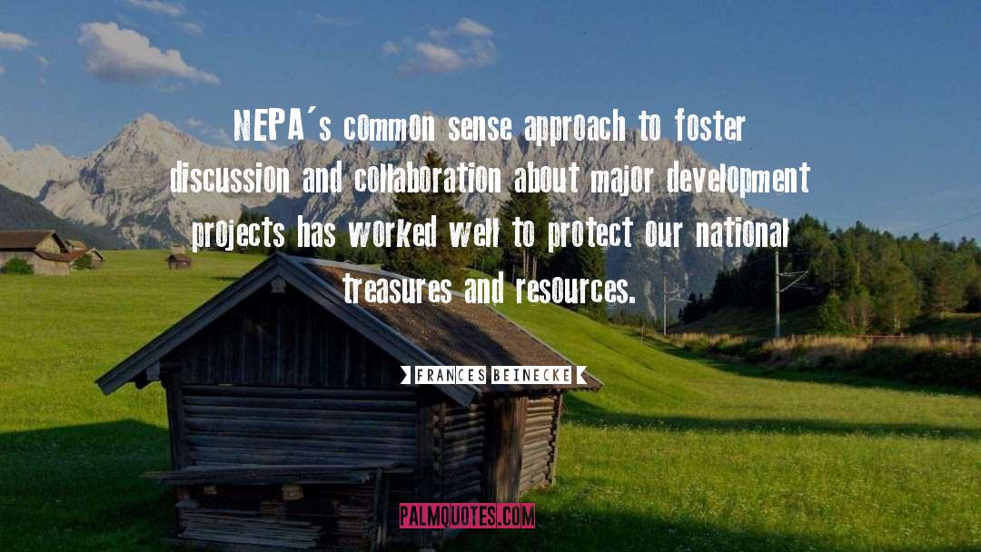 Frances Beinecke Quotes: NEPA's common sense approach to