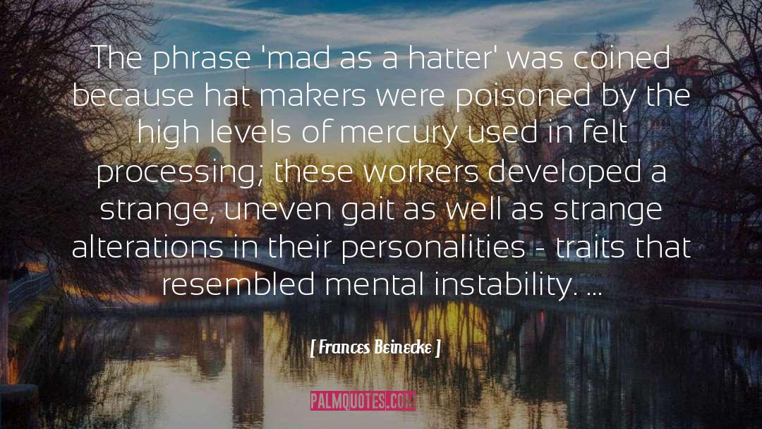 Frances Beinecke Quotes: The phrase 'mad as a