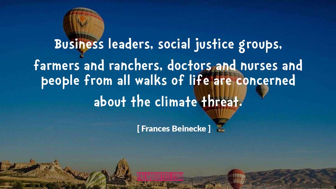 Frances Beinecke Quotes: Business leaders, social justice groups,