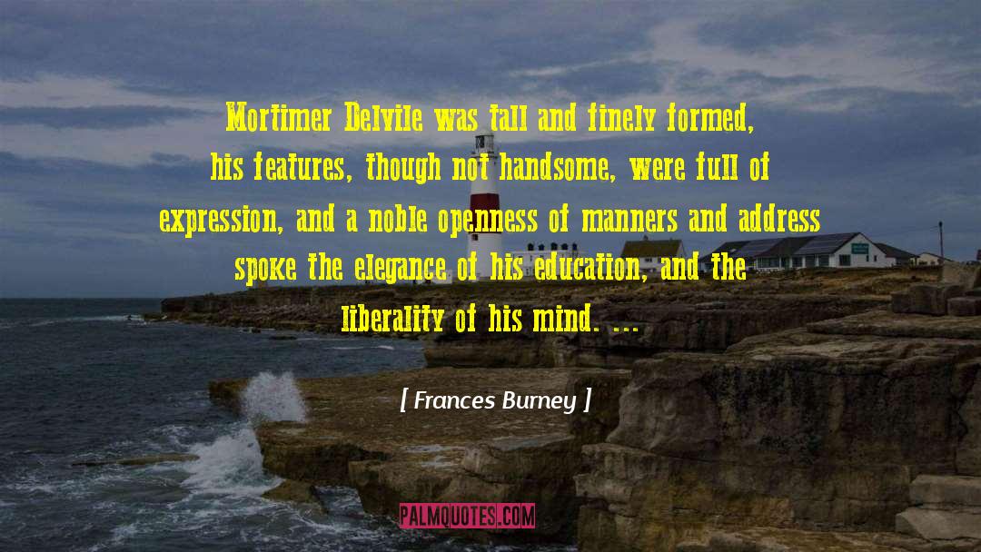 Frances Burney Quotes: Mortimer Delvile was tall and