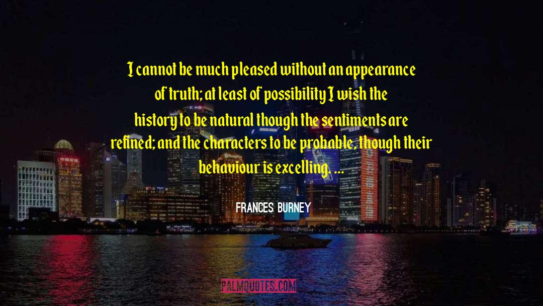 Frances Burney Quotes: I cannot be much pleased