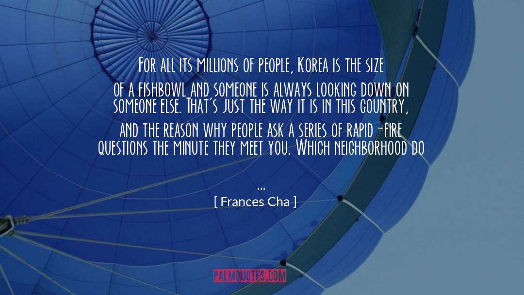Frances Cha Quotes: For all its millions of