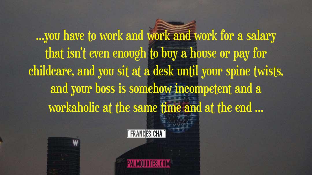 Frances Cha Quotes: ...you have to work and