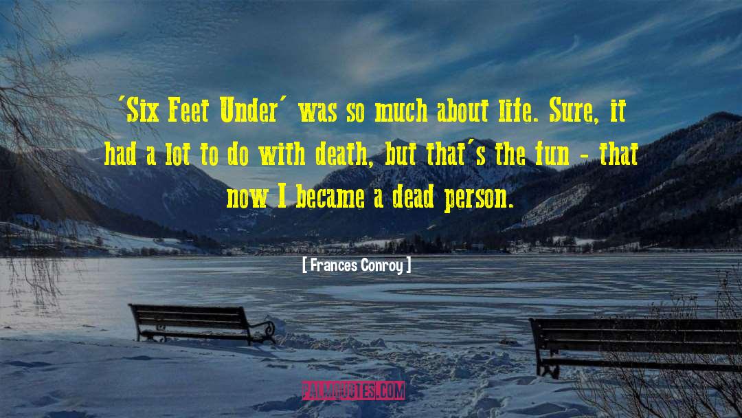 Frances Conroy Quotes: 'Six Feet Under' was so