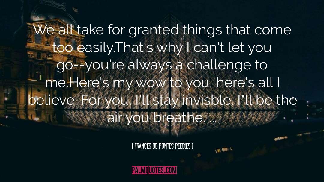 Frances De Pontes Peebles Quotes: We all take for granted