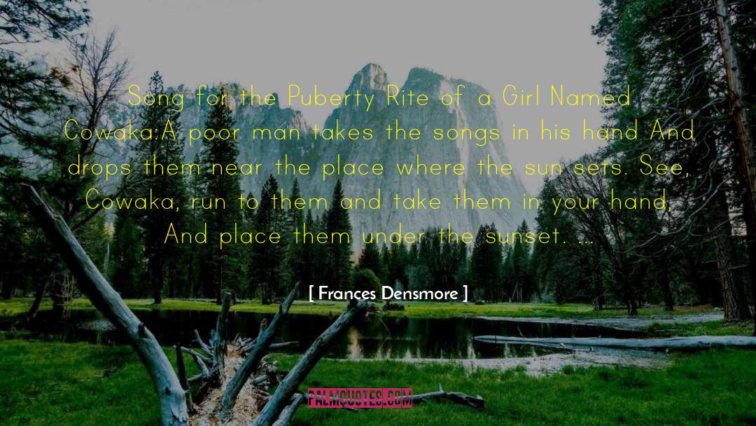 Frances Densmore Quotes: Song for the Puberty Rite