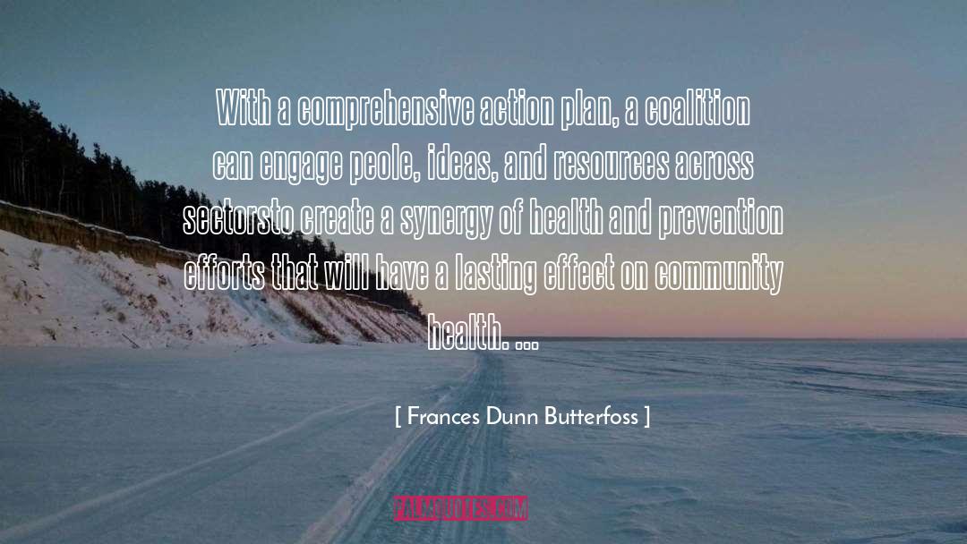 Frances Dunn Butterfoss Quotes: With a comprehensive action plan,