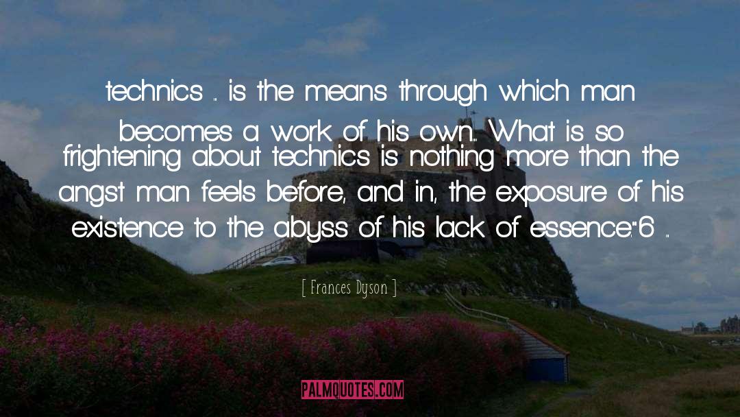 Frances Dyson Quotes: technics ... is the means