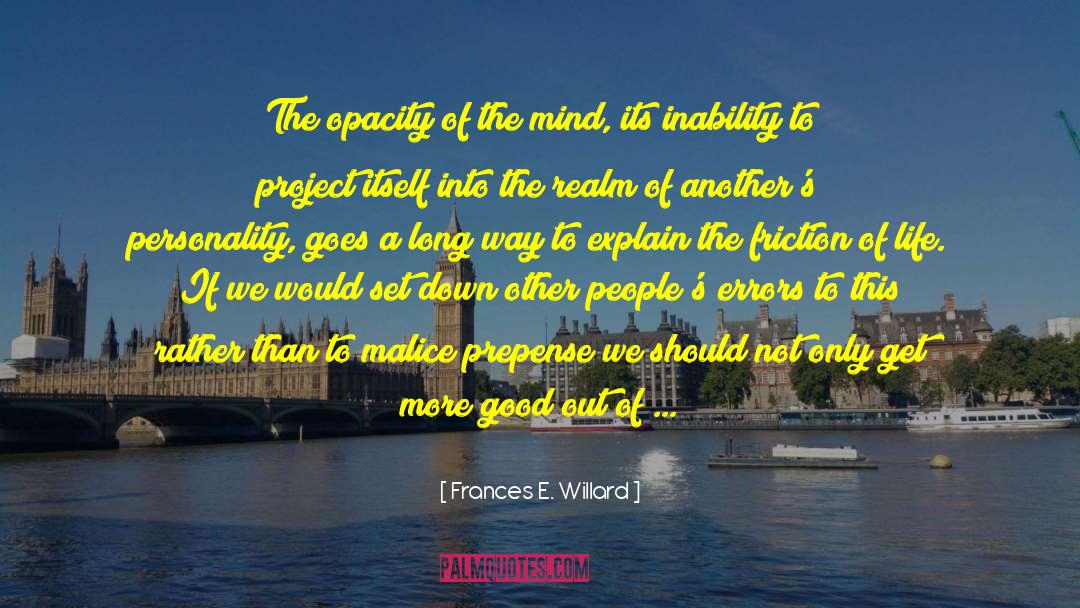 Frances E. Willard Quotes: The opacity of the mind,